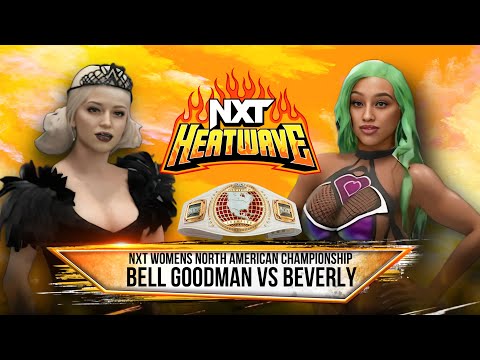 Bell Goodman vs Beverly NXT HEATWAVE 1: WOMEN'S NORTH AMERICAN TITLE ON THE LINE!