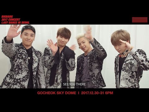 BIGBANG 2017 CONCERT 'LAST DANCE' IN SEOUL MESSAGE FROM BIGBANG