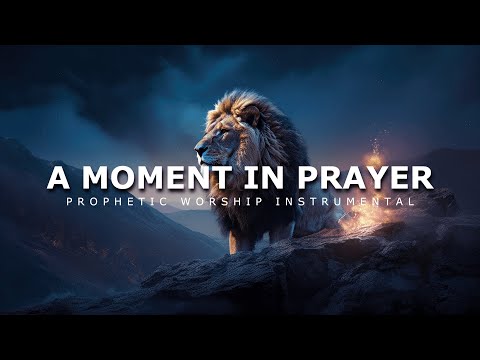 A Moment in Prayer : Prophetic Worship Music | Intercession Prayer Instrumental