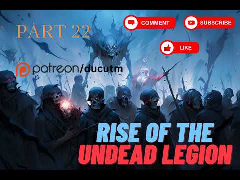 Part 22 - Undead Legion | FANTASY | NOVEL | MAGIC | SYSTEM