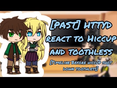 [PAST] HTTYD react to hiccup and toothless | GACHA | HTTYD X RTTE | READ DESCRIPTION |