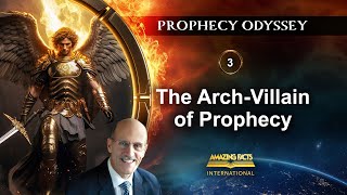 Prophecy Odyssey | 03 - The Arch-Villian of Prophecy | Doug Batchelor