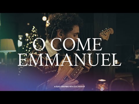 Celtic Worship: O Come Emmanuel