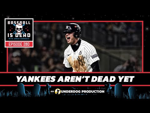 The Yankees Aren't Dead Yet || Baseball Is Dead Episode 280