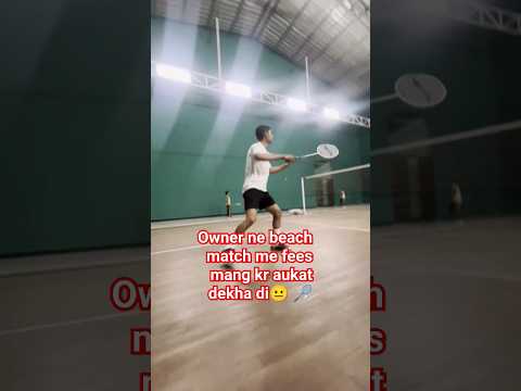 owner ne fees mang kr aukaat dekha di 🏸😐#moye_moye #badminton #ytshorts #subscribe