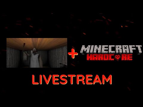 Granny Games and Minecraft Hardcore Livestream