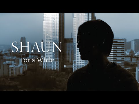 SHAUN 「For a While」Lyric Video