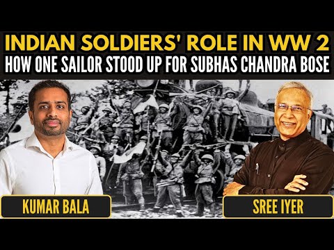 Indian Soldiers' role in WW 2 • How one sailor stood up for Subhas Chandra Bose • Sree Iyer