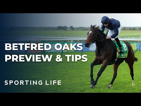 2024 Betfred Oaks: Tips and best bets preview for the Epsom Classic