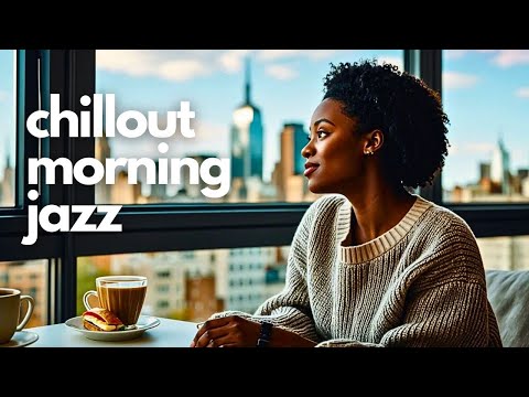 Chill Morning Jazz 🍵 Smooth Jazz Music for Relaxation