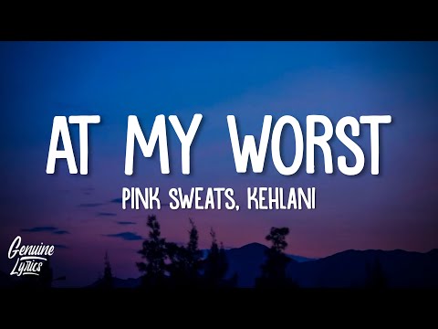 Pink Sweat$, Kehlani - At My Worst (Lyrics)