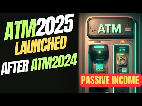 ATM2025 Launched After Atm2024 | Passive Income