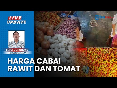 Harga Cabai Rawit dan Tomat Merangkak Naik Rp 40 Ribu di Pasar Bersehati Manado Sulawesi Utara