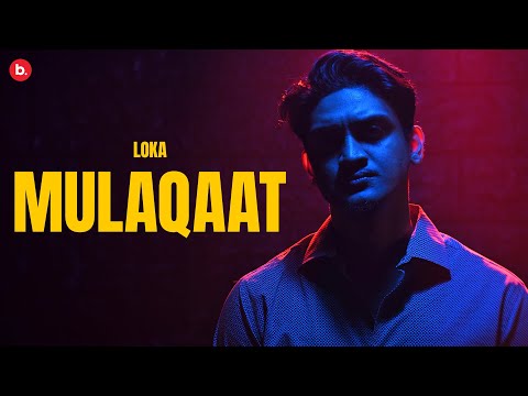 MULAQAAT | LOKA | OFFICIAL MUSIC VIDEO | FROM THE ALBUM "LOKA KAHA HAI (SIDE A)"