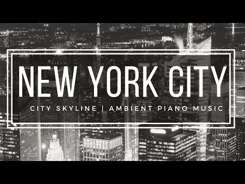 New York City HD Video | Beautiful Destinations with Calming Piano Music for Focus and Relaxation