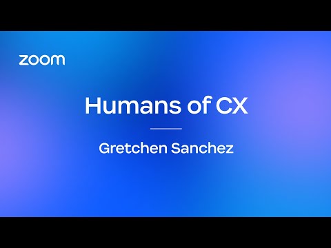 Gretchen Sanchez | Humans of CX