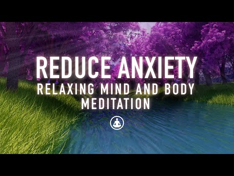 Guided Meditation to Reduce Anxiety - Relax and Calm Your Mind and Body