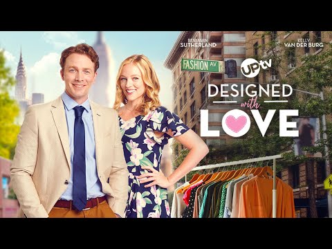 Designed With Love | Movie Starring Kelly Van der Burg and Benjamin Sutherland