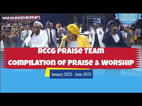 RCCG Praise Team Compilation of Praise & Worship | Jan 2023 - Jun 2023 | 6 Hours Plus Live Sessions