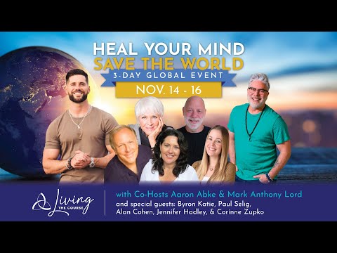 Heal Your Mind, Save The World (ft. Byron Katie, Paul Selig)