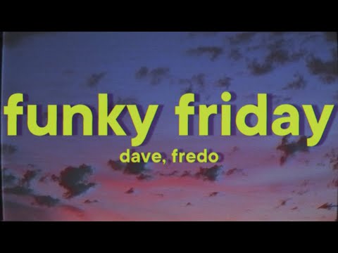 Dave, Fredo - Funky Friday [Lyrics]