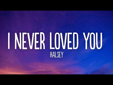 Halsey - I Never Loved You (Lyrics)