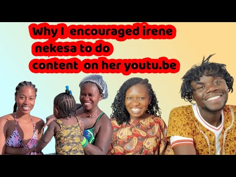 Why  i encouraged irene nekesea to do her  content on YouTube to help  her after  leaving  Diana B