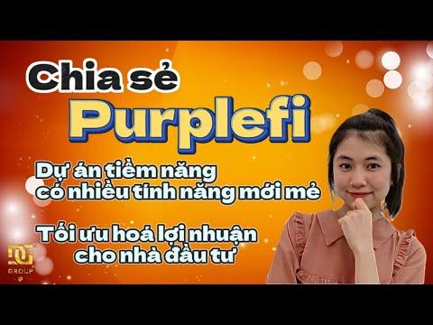 Chia sẻ Purplefi dự án tiềm năng có nhiều tính năng mới mẻ tối ưu hoá lợi nhuận cho nhà đầu tư