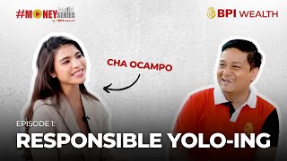 #MoneySeries by BPI Wealth: My next level responsible yolo-ing with Cha Ocampo| BPI | 2024