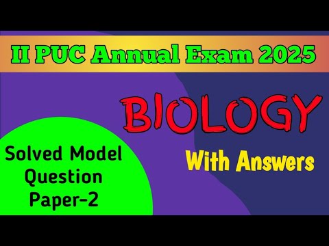 2nd PUC 2024-25 || BIOLOGY || Solved Model Question Paper-2 for Annual Exam 2025