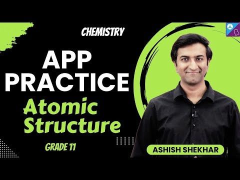 Atomic Structure | App Practice | 2025 | NEET | Ashish Shekhar