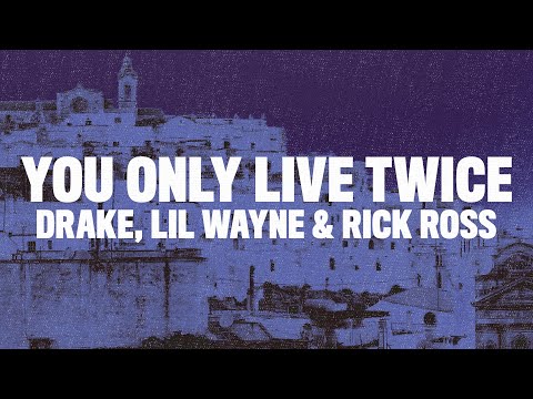 Drake - You Only Live Twice (Lyrics) ft. Lil Wayne & Rick Ross