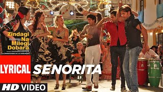 Lyrical : Senorita | Zindagi Na Milegi Dobara | Farhan Akhtar, Hrithik Roshan, Abhay Deol