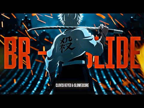 BR-SLIDE - Clovis Reyes & SLOWEDCORE (Official AMV)