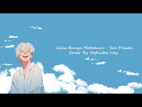 【COVER】Gala Bunga Matahari - Sal Priadi 【Hefaistos Ivey】