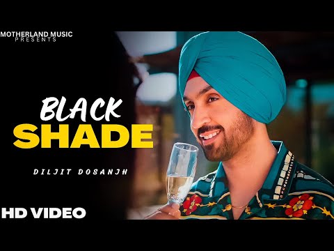 Diljit Dosanjh - Black Shade (Official Video) | Diljit Dosanjh New Punjabi Song 2023