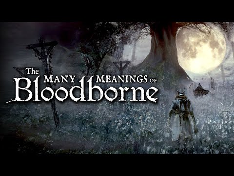 The Many Meanings of Bloodborne