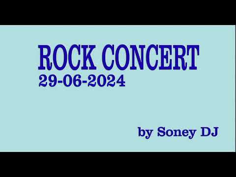 ROCK CONCERT 29-06-2024 COM SONEY DJ