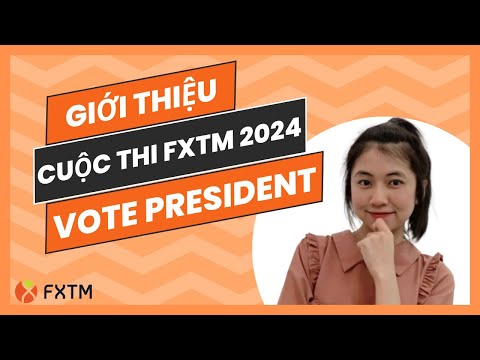 Giới thiệu Cuộc thi FXTM 2024 VOTE PRESIDENT với tổng giải thưởng lên tới 40,000 USD