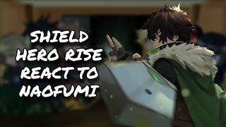 The Rising Of The Shield Hero React To Naofumi || Gacha React