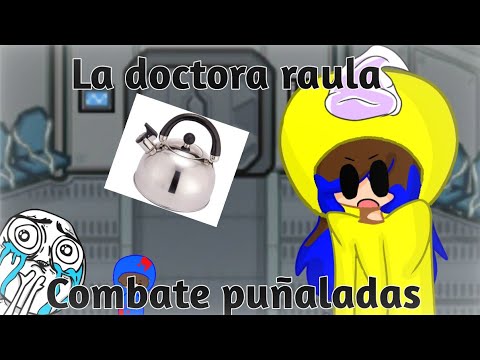 La doctora Raula, combate puñaladas /♥ MeLu ♥ Among us animación (?