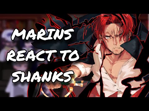 Marins React To Shanks || One Piece || Gacha React