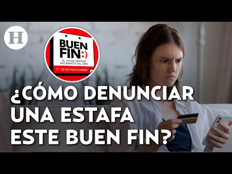 ¿Qué hago si caí en una estafa este Buen Fin? Así puedes levantar una denuncia