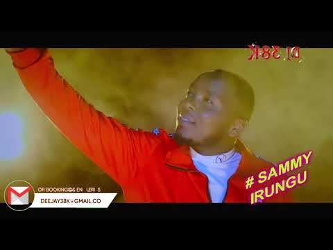 DJ 38K - BEST OF SAMMY IRUNGU VIDEO MIX 2021