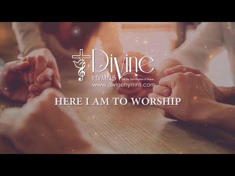 Here I Am To Worship Song Lyrics | Divine Hymns Prime