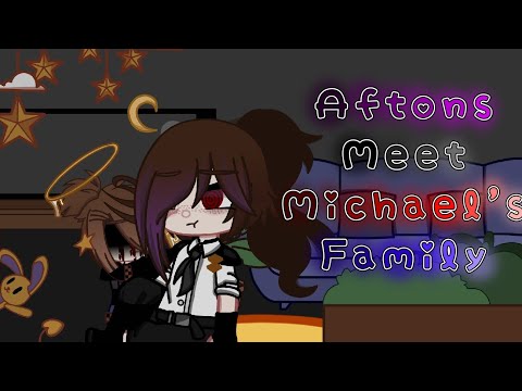 Aftons Meet Michaels Family • Part 3/4 • Afton Family • Fnaf X Gacha • My AU! •Bit Rushed