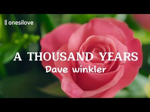 A Thousand Years-Dave winkler | lyrics