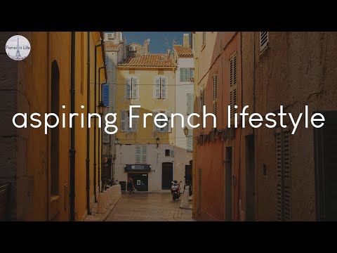 A playlist of songs for aspiring French lifestyle - French chill music