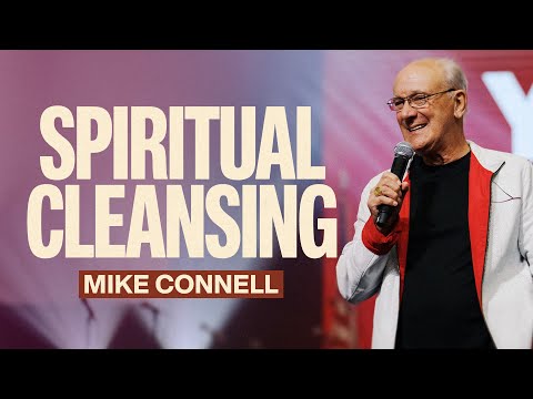 Spiritual Cleansing | Mike Connell | YOUTH.