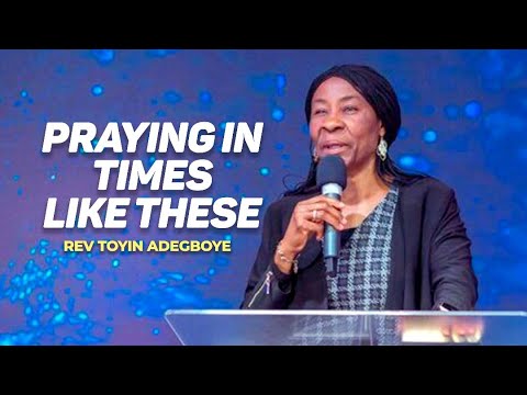 Praying in Time like these | Rev Toyin Adegboye | Harmony Christian Ministries